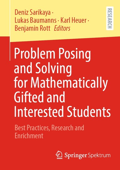Deniz Sarikaya, Lukas Baumanns, Karl Heuer, Benjamin Rott - Problem Posing and Solving for Mathematically Gifted and Interested Students, Häftad
