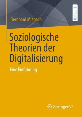 Bernhard Miebach - Soziologische Theorien der Digitalisierung, Häftad