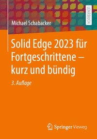 bokomslag Solid Edge 2023 fr Fortgeschrittene  kurz und bndig
