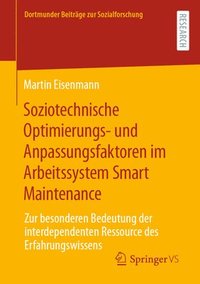 bokomslag Soziotechnische Optimierungs- und Anpassungsfaktoren im Arbeitssystem Smart Maintenance