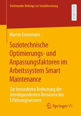 Soziotechnische Optimierungs- und Anpassungsfaktoren im Arbeitssystem Smart Maintenance 1