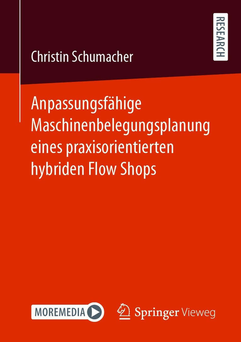 Christin Schumacher - Anpassungsfähige Maschinenbelegungsplanung eines praxisorientierten hybriden Flow Shops, Häftad