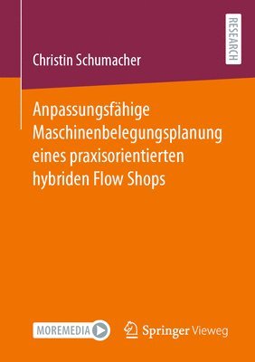 Anpassungsfhige Maschinenbelegungsplanung eines praxisorientierten hybriden Flow Shops 1