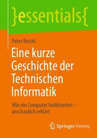 bokomslag Eine kurze Geschichte der Technischen Informatik