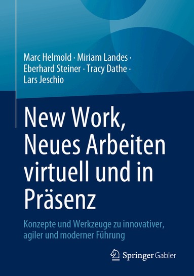 Marc Helmold, Miriam Landes, Eberhard Steiner, Tracy Dathe, Lars Jeschio - New Work, Neues Arbeiten virtuell und in Präsenz, Inbunden