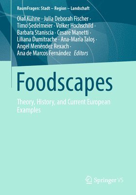 Olaf Kühne, Julia Deborah Fischer, Timo Sedelmeier, Volker Hochschild, Barbara Staniscia, Cesare Manetti, Liliana Dumitrache, Ana-Maria Talos, Angel Menéndez Rexach, Ana de Marcos Fernández - Foodscapes, Häftad