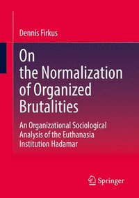 bokomslag On the Normalization of Organized Brutalities