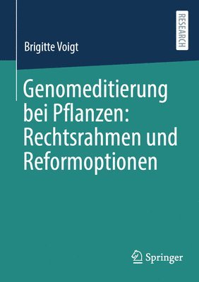 Genomeditierung bei Pflanzen: Rechtsrahmen und Reformoptionen 1