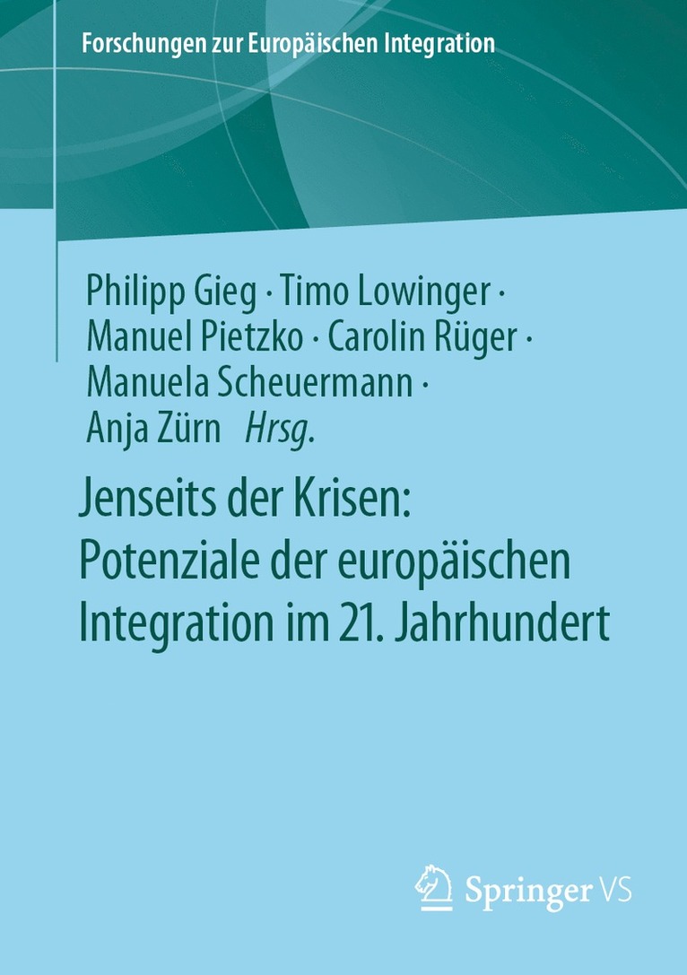 Philipp Gieg, Timo Lowinger, Manuel Pietzko, Carolin Rüger, Manuela Scheuermann, Anja Zürn - Jenseits der Krisen: Potenziale der europäischen Integration im 21. Jahrhundert, Häftad
