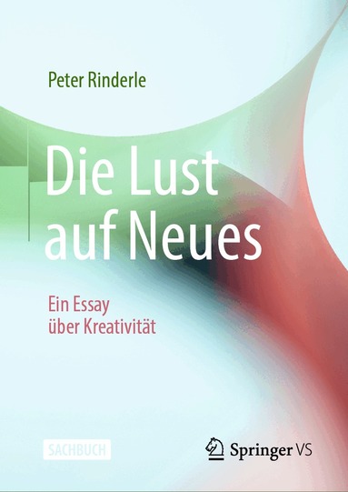 Peter Rinderle - Die Lust auf Neues, Inbunden