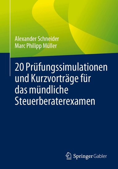 Alexander Schneider, Marc Philipp Müller - 20 Prüfungssimulationen und Kurzvorträge für das mündliche Steuerberaterexamen, Häftad