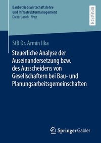 bokomslag Steuerliche Analyse der Auseinandersetzung bzw. des Ausscheidens von Gesellschaftern bei Bau- und Planungsarbeitsgemeinschaften