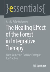 bokomslag The Healing Effect of the Forest in Integrative Therapy