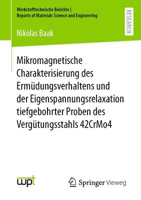 bokomslag Mikromagnetische Charakterisierung des Ermdungsverhaltens und der Eigenspannungsrelaxation tiefgebohrter Proben des Vergtungsstahls 42CrMo4