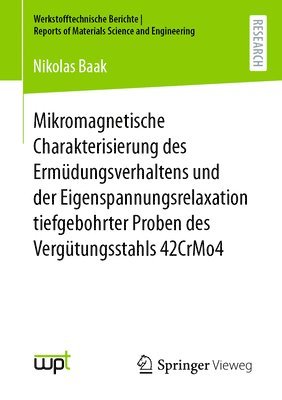 bokomslag Mikromagnetische Charakterisierung des Ermüdungsverhaltens und der Eigenspannungsrelaxation tiefgebohrter Proben des Vergütungsstahls 42CrMo4