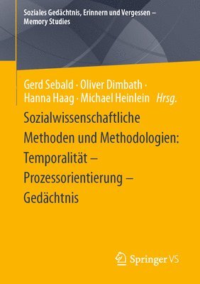 bokomslag Sozialwissenschaftliche Methoden und Methodologien: Temporalitt  Prozessorientierung  Gedchtnis