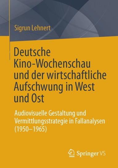 Sigrun Lehnert - Deutsche Kino-Wochenschau und der wirtschaftliche Aufschwung in West und Ost, Häftad