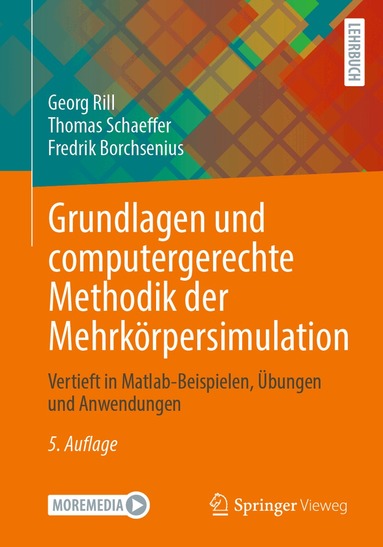 Georg Rill, Thomas Schaeffer, Fredrik Borchsenius - Grundlagen und computergerechte Methodik der Mehrkörpersimulation, Häftad