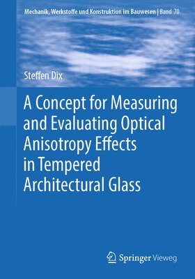 Steffen Dix - Concept for Measuring and Evaluating Optical Anisotropy Effects in Tempered Architectural Glass, Häftad