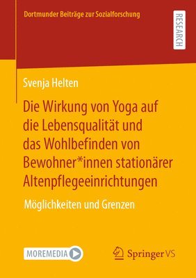 bokomslag Die Wirkung von Yoga auf die Lebensqualitt und das Wohlbefinden von Bewohner*innen stationrer Altenpflegeeinrichtungen