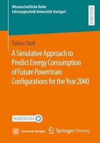 bokomslag A Simulative Approach to Predict Energy Consumption of Future Powertrain Configurations for the Year 2040