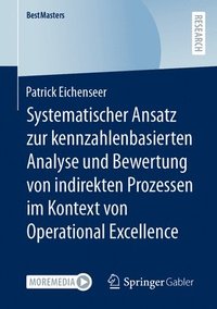 bokomslag Systematischer Ansatz zur kennzahlenbasierten Analyse und Bewertung von indirekten Prozessen im Kontext von Operational Excellence