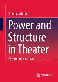 bokomslag Power and Structure in Theater