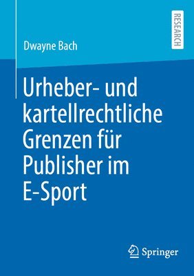 Urheber- und kartellrechtliche Grenzen fr Publisher im E-Sport 1