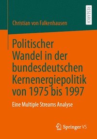 bokomslag Politischer Wandel in der bundesdeutschen Kernenergiepolitik von 1975 bis 1997