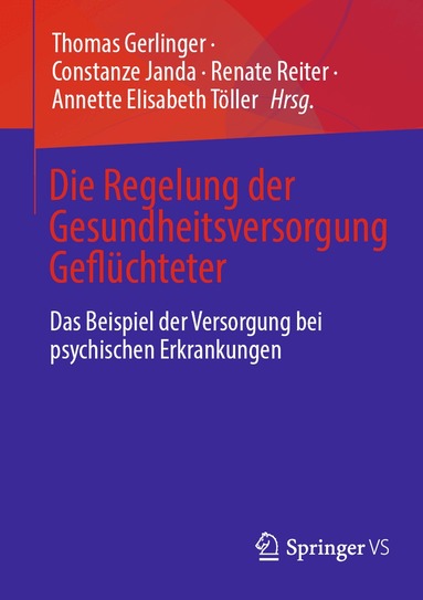 Thomas Gerlinger, Constanze Janda, Renate Reiter, Annette Elisabeth Töller - Die Regelung der Gesundheitsversorgung Geflüchteter, Häftad