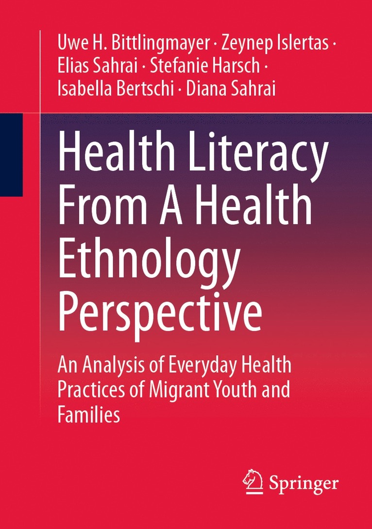 Uwe H. Bittlingmayer, Zeynep Islertas, Elias Sahrai, Stefanie Harsch, Isabella Bertschi, Diana Sahrai - Health Literacy From A Health Ethnology Perspective, Häftad