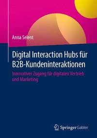 bokomslag Digital Interaction Hubs fr B2B-Kundeninteraktionen
