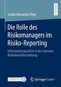 bokomslag Die Rolle des Risikomanagers im Risiko-Reporting