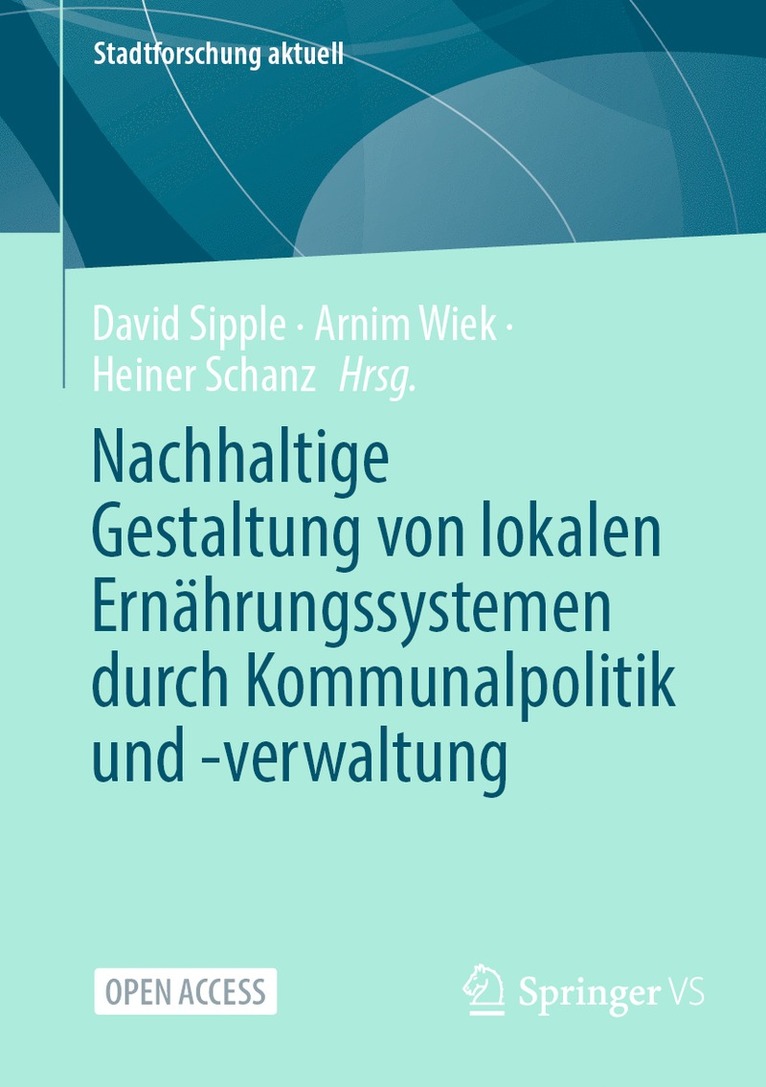 David Sipple, Arnim Wiek, Heiner Schanz - Nachhaltige Gestaltung von lokalen Ernährungssystemen durch Kommunalpolitik und -verwaltung, Häftad