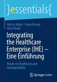 bokomslag Integrating the Healthcare Enterprise (IHE)  Eine Einfhrung