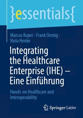 bokomslag Integrating the Healthcare Enterprise (IHE)  Eine Einfhrung