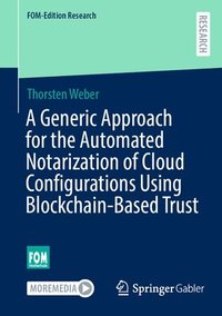 bokomslag A Generic Approach for the Automated Notarization of Cloud Configurations Using Blockchain-Based Trust