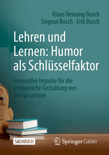 Klaus Henning Busch, Siegrun Busch, Erik Busch - Lehren und Lernen: Humor als Schlüsselfaktor, Häftad