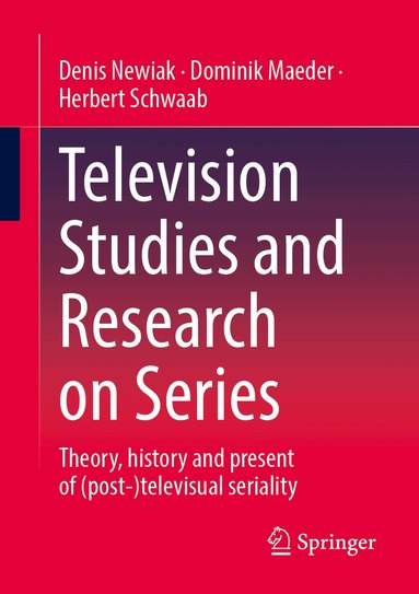 Denis Newiak, Dominik Maeder, Herbert Schwaab - Television Studies and Research on Series, Häftad