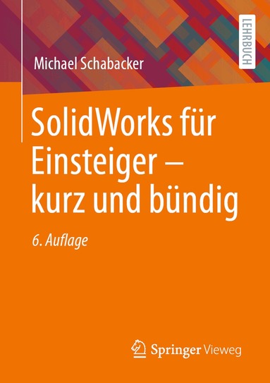 Michael Schabacker - SolidWorks für Einsteiger ‒ kurz und bündig, Häftad