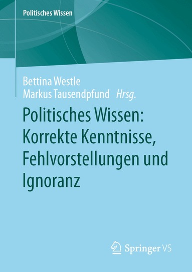 Bettina Westle, Markus Tausendpfund - Politisches Wissen: Korrekte Kenntnisse, Fehlvorstellungen und Ignoranz, Häftad
