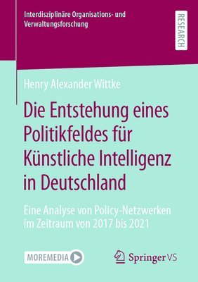 bokomslag Die Entstehung eines Politikfeldes fr Knstliche Intelligenz in Deutschland