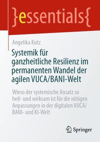 bokomslag Systemik fr ganzheitliche Resilienz im permanenten Wandel der agilen VUCA/BANI-Welt