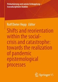 bokomslag Shifts and reorientation within the social-crisis and catastrophe: towards the realization of pandemic epistemological processes