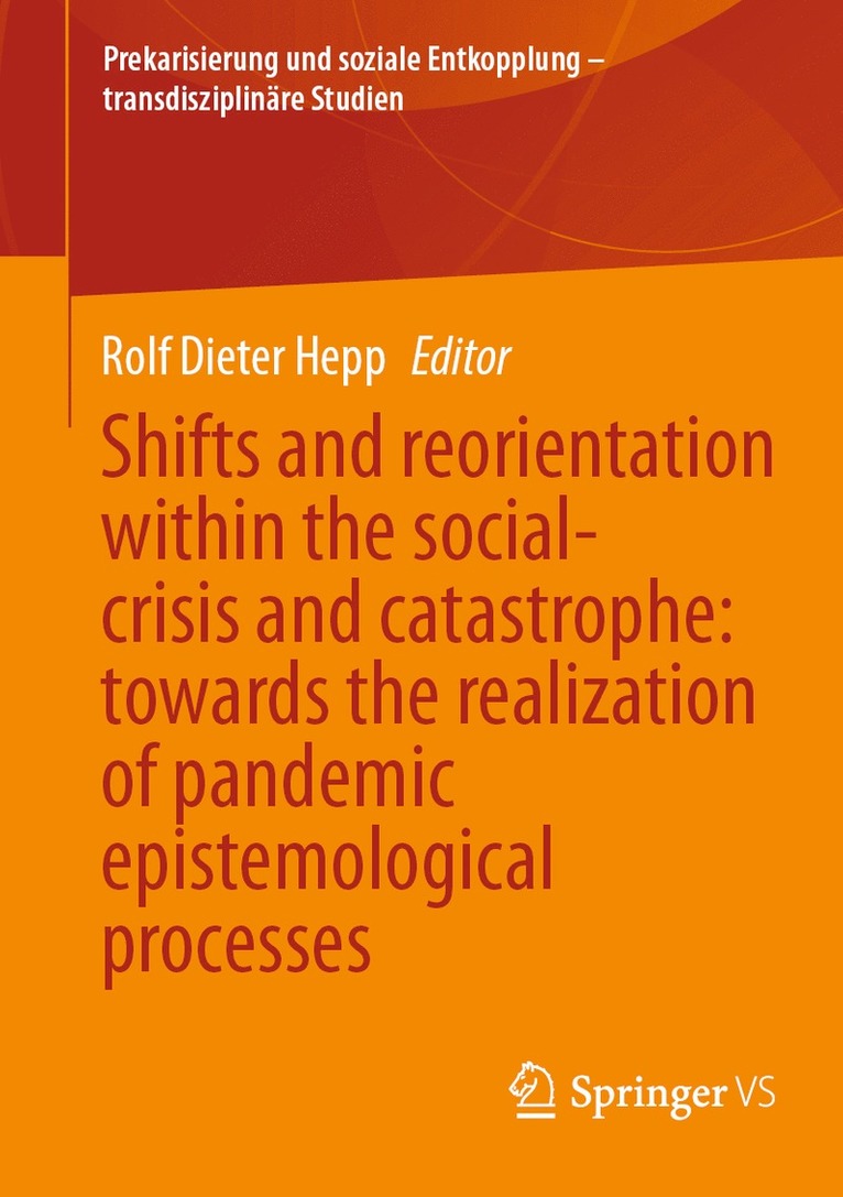 Rolf Dieter Hepp - Shifts and reorientation within the social-crisis and catastrophe: towards the realization of pandemic epistemological processes, Häftad