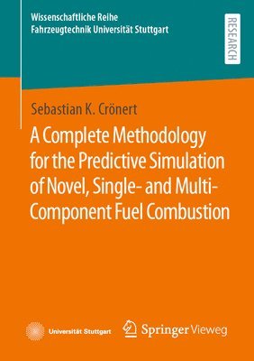 bokomslag A Complete Methodology for the Predictive Simulation of Novel, Single- and Multi-Component Fuel Combustion