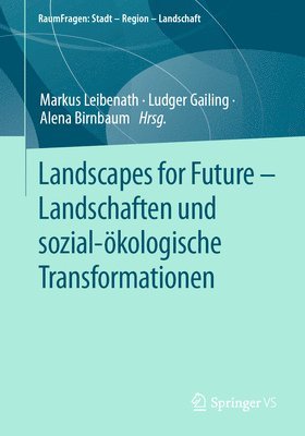 Markus Leibenath, Ludger Gailing, Alena Birnbaum - Landscapes for Future – Landschaften und sozial-ökologische Transformationen, Häftad