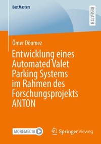 bokomslag Entwicklung eines Automated Valet Parking Systems im Rahmen des Forschungsprojekts ANTON