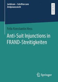 bokomslag Anti-Suit Injunctions in FRAND-Streitigkeiten