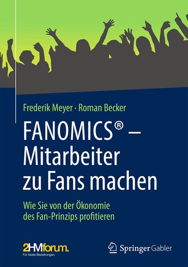 Frederik Meyer, Roman Becker - FANOMICS® – Mitarbeiter zu Fans machen, Inbunden
